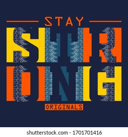 stay strong slogan typography graphic for print,t-shirt,vector illustration,art,style design