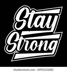 rester fort typographie slogan création de t-shirts, typographie motivante création de t-shirts, citations inspirantes création de t-shirts