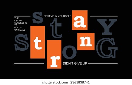 Stay strong slogan typography tee shirt design.Motivation and inspirational quote.Clothing,t shirt,apparel and other uses Vector print, typography, poster.