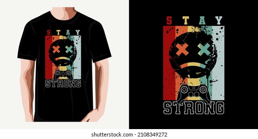 stay strong slogan. Vector illustration design for quote fashion and gamer.