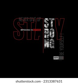 stay strong, stylish motivational quotes typography slogan. abstract design vector illustration for print tee shirt, typography, poster and other uses. 