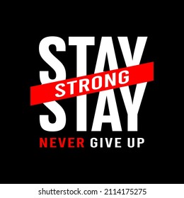 stay strong stylish t-shirt and apparel abstract design. Vector print, typography, poster. Global swatches.
