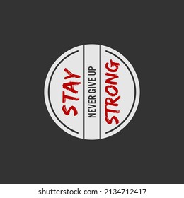 stay strong stylish t-shirt and apparel abstract design. Vector print, typography, poster. Global swatches.
