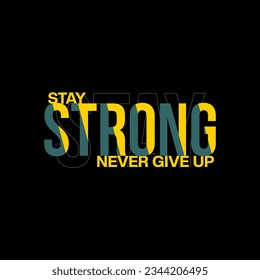 STAY STRONG stylish typography slogan for t-shirt. Abstract design .Vector print, typography, 