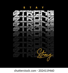 stay strong stylish vintage style typography slogan.abstract design vector illustration for print tee shirt, background, typography, poster and more uses.
