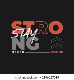 stay strong, stylish vintage style typography slogan.Vector illustration for print tee shirt, background, typography, poster and more. 