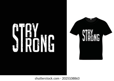 Stay strong t shirt design in vector. Beautiful t shirt design