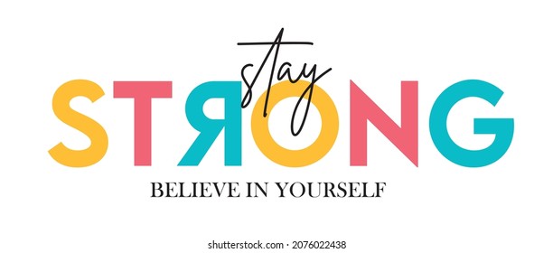 stay strong. Tee print with slogan. Typography for t shirt.