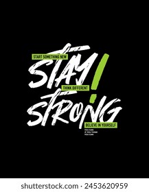 Stay strong, think different, abstract typography motivational quotes design slogan. Vector illustration graphics print t shirt, apparel, background, poster, banner, postcard or social media content.