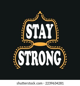 Stay strong, trendy t-shirt design,poster, print, postcard,Coffee mug other uses