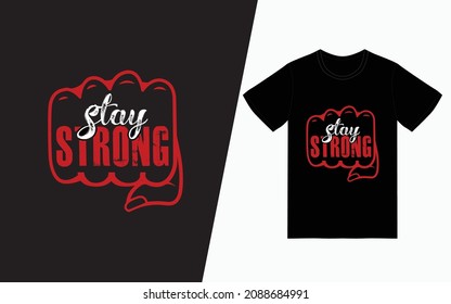 Stay strong t-shirt design, Quote typography t-shirt design, Vector typography t-shirt design, Inspirational quotes t-shirt