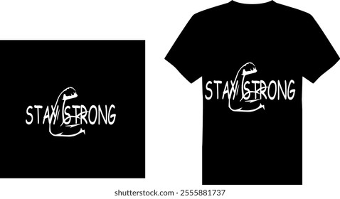 stay strong T-shirt logo vector, premium T-shirt logo