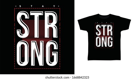 Stay strong typography art design vector illustration ready for print on t-shirt 