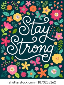 "Stay strong" typography design with floral border for greeting card, postcard, poster or banner. Motivational quotes with hand drawn illustration