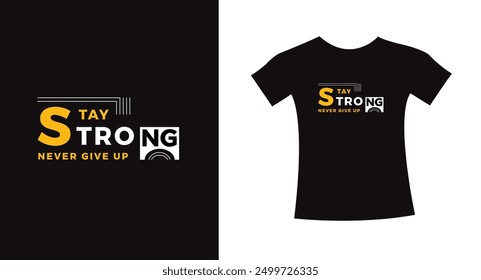 Stay strong typography design quote t-shirt slogan vector graphic, modern type. apparel design print template.