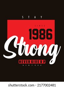 Stay Strong typography design t-shirt print vector illustration 