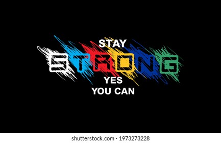 stay strong typography graphic art, vector illustration t shirt and etc.
