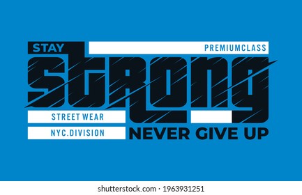 stay strong, typography graphic design, for t-shirt prints, vector illustration
