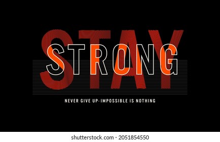 stay strong typography graphic design, for t-shirt prints, vector illustration
