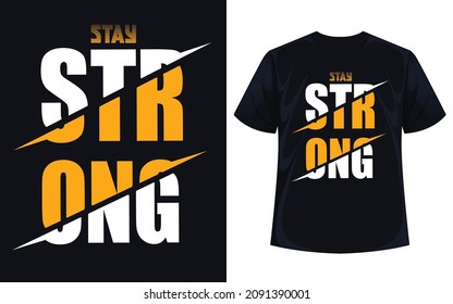 stay strong typography graphic design, for t-shirt prints, vector illustration.eps