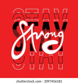 Stay strong typography graphic design in vector illustration.tshirt,print and other uses