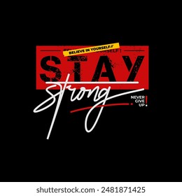 stay strong typography graphic design, for t-shirt prints