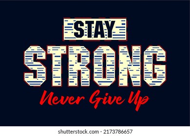 stay strong typography motivation for print t shirts