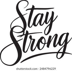 Stay Strong typography Silhouette Vector art illustration