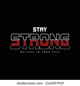 Stay strong typography slogan for print t shirt design