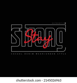 Stay strong typography slogan for print t shirt design