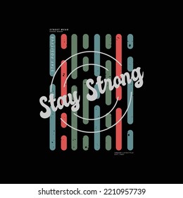 Stay strong typography slogan for print t shirt design