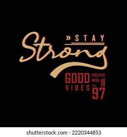 Stay strong typography slogan for print t shirt design