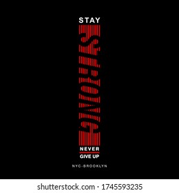Stay Strong - typography slogan for t-shirt design. T shirt print with lines. Graphics for apparel. Vector illustration.