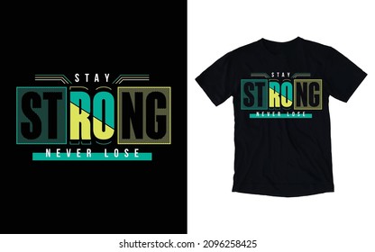 Stay strong typography t shirt design print vectors template