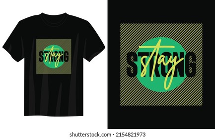 stay strong typography t shirt design, motivational typography t shirt design, inspirational quotes t-shirt design