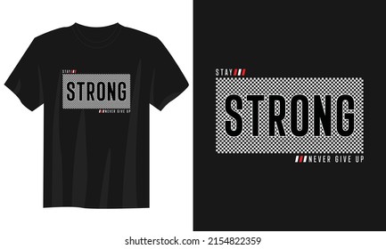 stay strong typography t shirt design, motivational typography t shirt design, inspirational quotes t-shirt design