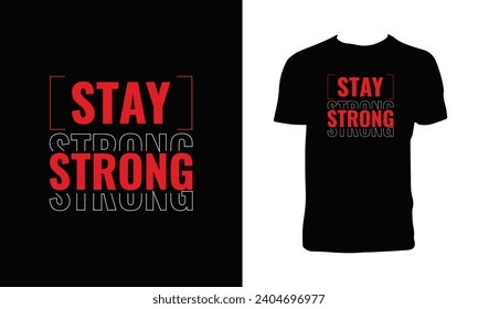 Stay Strong Typography T Shirt Design. 