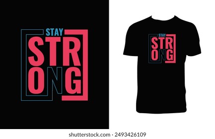 Stay Strong Typography T Shirt Design. 