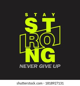 STAY STRONG , typography, t-shirt graphics, vectors illustration
