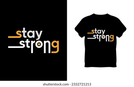 stay strong typography vector, stay strong typography t-shirt design