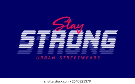 Stay strong urban streetwear design