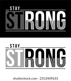 Stay Strong. Vector design for T-shirts, Cups, Stickers, Custom Tumblers, Custom Caps,
Printables, Pillows, Bags, Sweaters, Jumpers, Hoodies, etc.