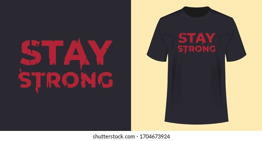 Stay Strong vector illustration T-shirt design with a beautiful template. Unique and Trendy T-Shirt Design with a message.