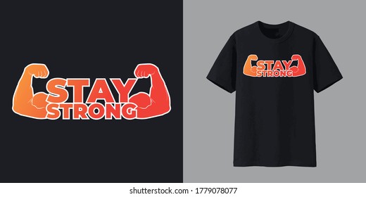 Stay Strong vector illustration T-shirt design with a beautiful template. Unique and Trendy T-Shirt Design with a message.