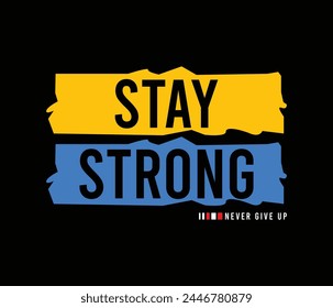 Stay strong vector illustration typography graphic tshirt and apparel design for print and other uses