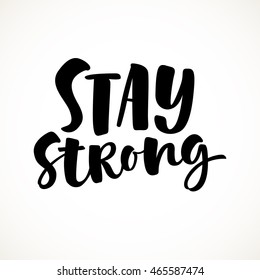 Stay strong vector lettering illustration. Hand drawn phrase. Handwritten modern brush calligraphy for invitation and greeting card, t-shirt, prints and posters