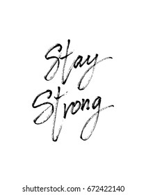 Stay strong vector lettering illustration or motivational inscription. Greeting card with calligraphy. Modern brush phrase for invitation, greeting card, t-shirt, brochure, flayer, prints and posters
