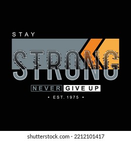 Stay strong vintage design typography, designs for t-shirts, wall murals, stickers ready to print, vector illustration 