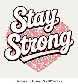 stay strong. Vintage design. Typography, t-shirt graphics, poster, print, banner, flyer, postcard. Stay Strong handwritten phrase in a circle shape. Retro lettering quote. Typography for t shirt.