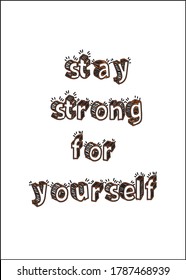 stay strong for yourself, 3d text t shirt vector sketch design mockup. powerful short quotes about life